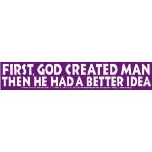  First, God created man. Then he had a better idea   Bumper 