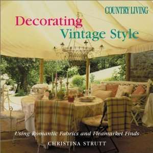 Country Living Decorating Vintage Style Using Romantic Fabrics and 