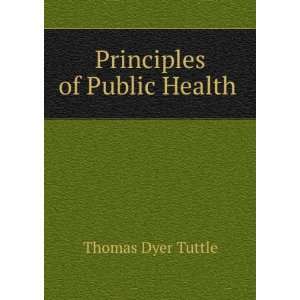 Principles of Public Health . Thomas Dyer Tuttle Books