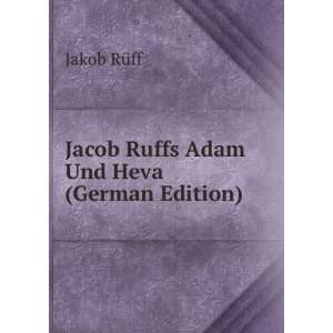  Jacob Ruffs Adam Und Heva (German Edition) (9785877856622 