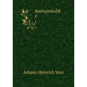  Antisymbolik. 1 Johann Heinrich Voss Books