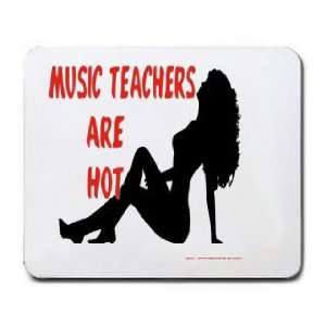  MUSIC TEACHERS Are Hot Mousepad