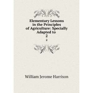   Agriculture Specially Adapted to . 2 William Jerome Harrison Books