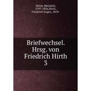  Briefwechsel. Hrsg. von Friedrich Hirth. 3 Heine Heinrich 