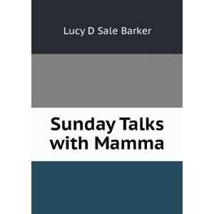  Sunday Talks with Mamma Lucy D Sale Barker Books