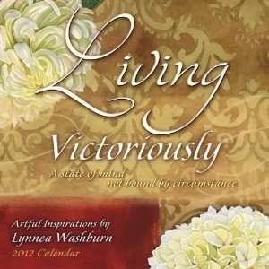  Living Victoriously By Lynna Washburn 2012 Wall Calendar 