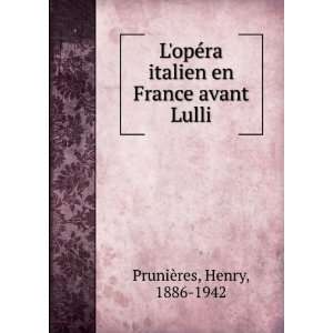   ra italien en France avant Lulli Henry, 1886 1942 PruniÃ¨res Books
