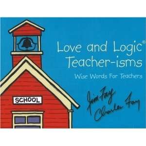  Love and Logic Teacher isms Wise Words For Teachers 