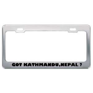  Got Kathmandu,Nepal ? Location Country Metal License Plate 