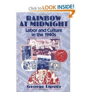    LABOR AND CULTURE IN THE 1940S [Paperback] George Lipsitz Books