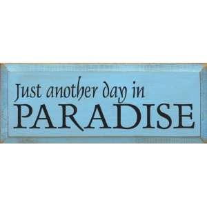  Just Another Day In Paradise Wooden Sign