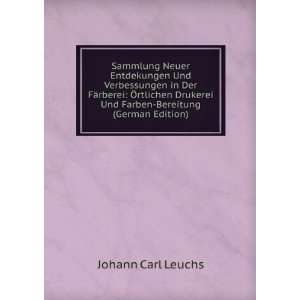   Und Farben Bereitung (German Edition) Johann Carl Leuchs Books