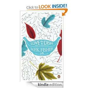 Love in a Dish and Other Pieces M. F. K. Fisher  Kindle 