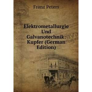   Und Galvanotechnik Kupfer (German Edition) Franz Peters Books