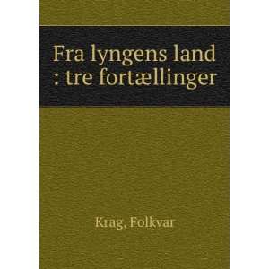    Fra lyngens land  tre fortÃ¦llinger Folkvar Krag Books