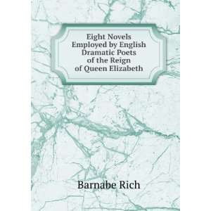 Eight novels employed by English dramatic poets of the reign of Queen 