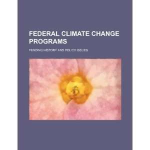  Federal climate change programs: funding history and 