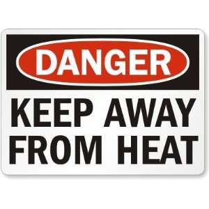  Danger: Keep Away From Heat Aluminum Sign, 14 x 10 
