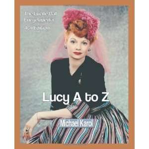  Lucy A to Z The Lucille Ball Encyclopedia [Paperback 