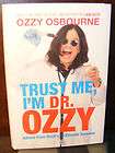 Trust Me, Im Dr. Ozzy by Ozzy Osbourne. HC.DJ.1st.1st. Signed 