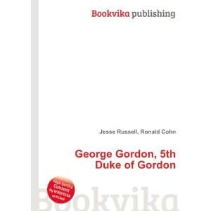    George Gordon, 5th Duke of Gordon Ronald Cohn Jesse Russell Books