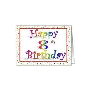  Happy 8th Birthday Card Rainbow with Confetti Border 