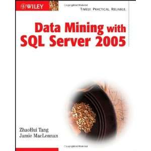  Data Mining with SQL Server 2005 [Paperback]: ZhaoHui Tang 