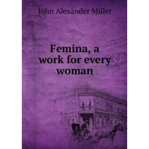  work for every woman John Alexander Miller  Books