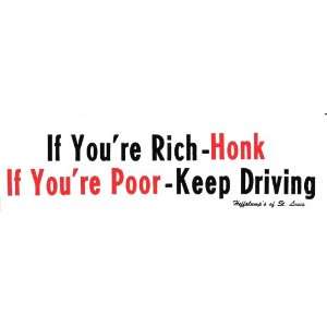  IF YOURE RICH   HONK IF YOURE POOR   KEEP DRIVING decal 