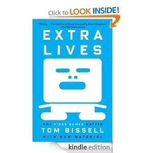 Extra Lives Why Video Games Matter Tom Bissell  Kindle 