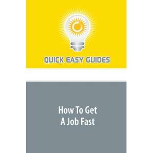  How To Get A Job Fast (9781606202920) Quick Easy Guides 