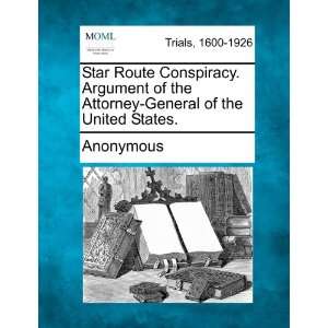  Star Route Conspiracy. Argument of the Attorney General of 