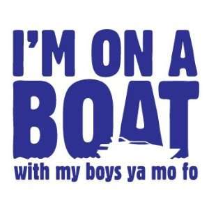  Im On A Boat Mo Fo   Decal / Sticker
