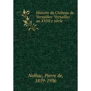  Histoire du ChÃ¢teau de Versailles Versailles au XVIII 