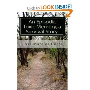  An Episodic Toxic Memory, a Survival Story. (9781453823507 