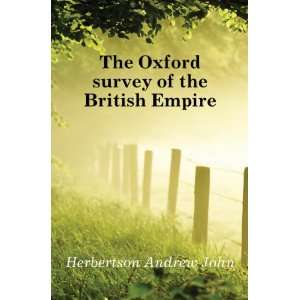   The Oxford survey of the British Empire Herbertson Andrew John Books