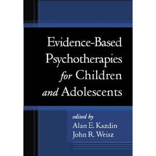 Evidence Based Psychotherapies for Children and Adolescents by Alan E 