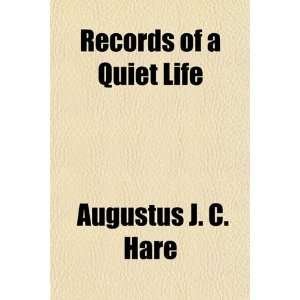    Records of a Quiet Life (9781154827880) Augustus J. C. Hare Books