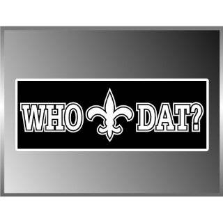 WHO DAT Funny Louisiana Saint NEW Orleans Vinyl Decal Bumper Sticker 3 