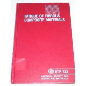  Fatigue of Fibrous Composite Materials Stp723 