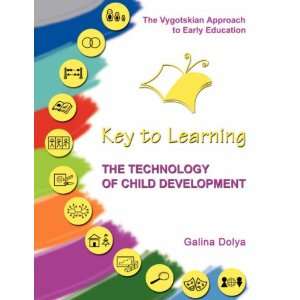  The Technology of Child Development Key to Learning. The 