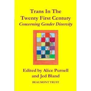  Trans in the Twenty First Century Concerning Gender Diversity 
