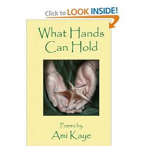 What Hands Can Hold Ami Kaye 9781450031097  Books
