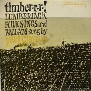  Timber r r Lumberjack Folk Songs And Ballads Paul 