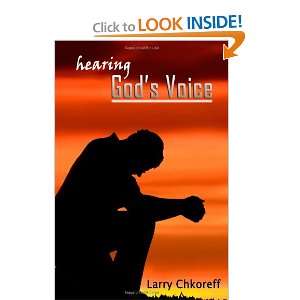  Hearing Gods Voice (9781456557751): Larry Chkoreff: Books