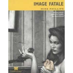  Image fatale (9782915258080) Phillips Mike Books