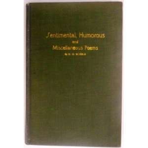  Sentimental, Humorous and Miscellaneous Poems O.O. Eckels 