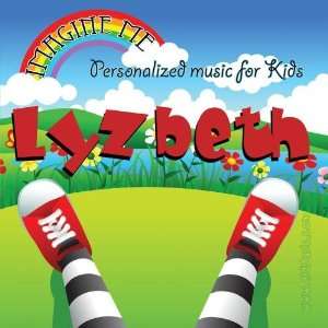  Imagine Me   Personalized just for Lyzbeth   Pronounced ( Liz 