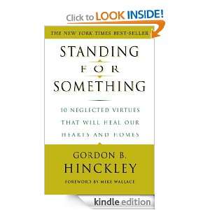 Standing for Something 10 Neglected Virtues That Will Heal Our Hearts 