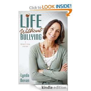 Life Without Bullying: A Practical Guide (10 Step Empowerment Series 